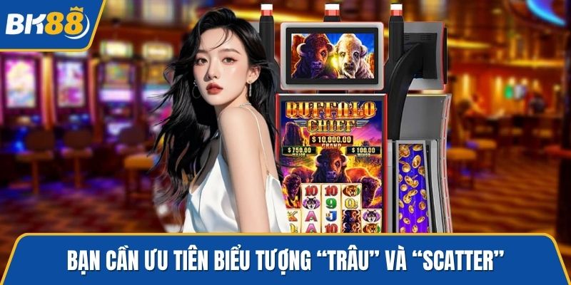 Bạn cần ưu tiên biểu tượng “Trâu” và “Scatter”