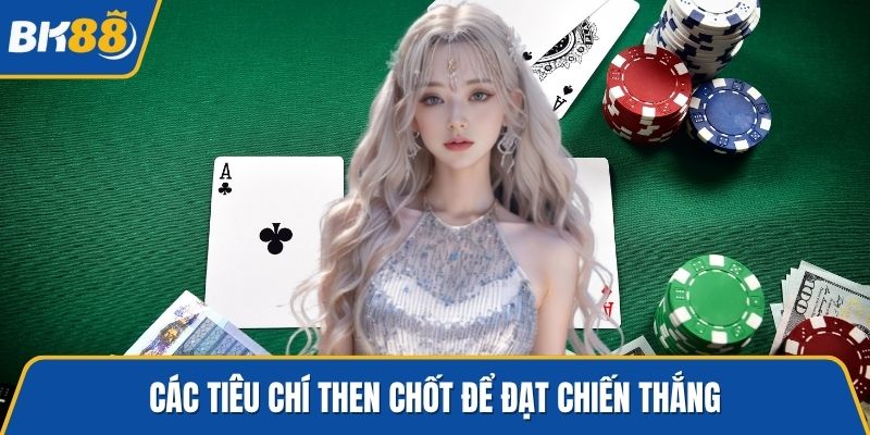 Các tiêu chí then chốt để đạt chiến thắng