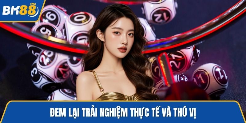 Đem lại trải nghiệm thực tế và thú vị