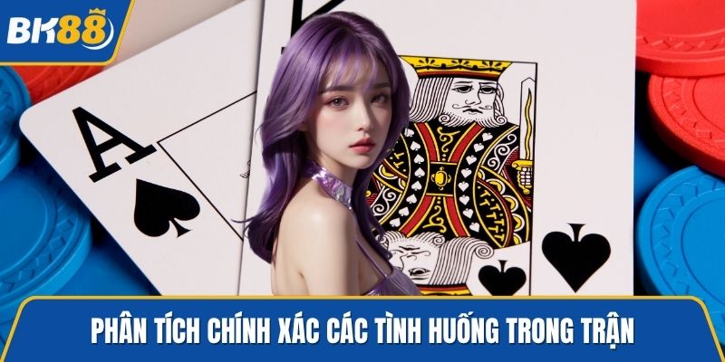 Phân tích chính xác các tình huống trong trận