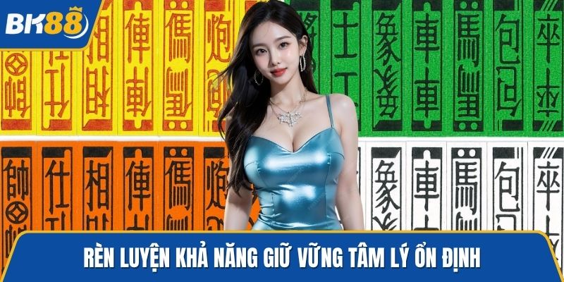 Rèn luyện khả năng giữ vững tâm lý ổn định