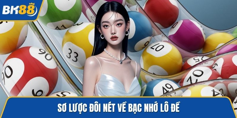 Sơ lược đôi nét về bạc nhớ lô đề