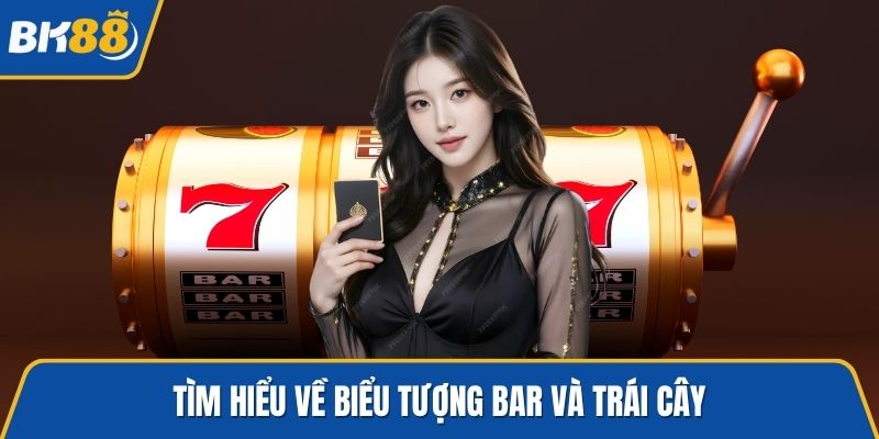 Tìm hiểu về biểu tượng bar và trái cây