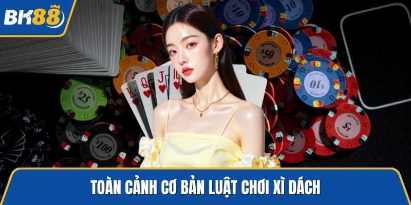 Toàn cảnh cơ bản luật chơi xì dách