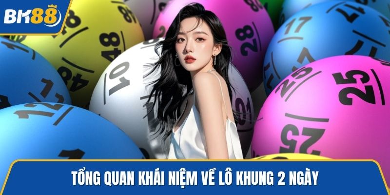 Tổng quan khái niệm về lô khung 2 ngày