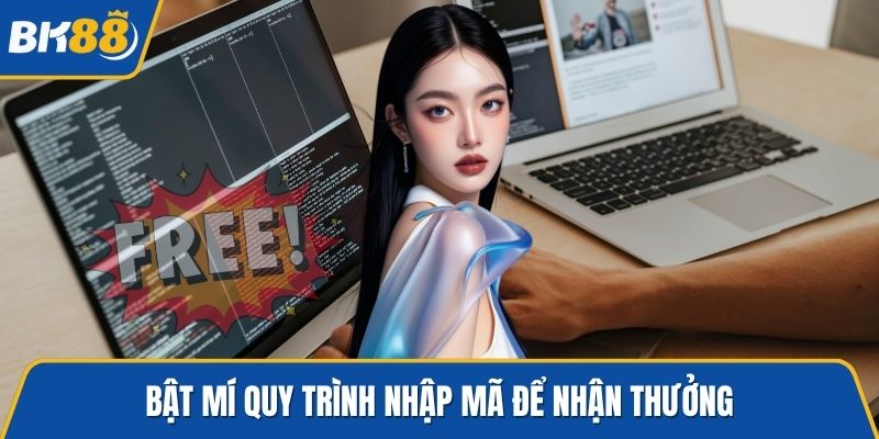 Bật mí quy trình nhập mã để nhận thưởng