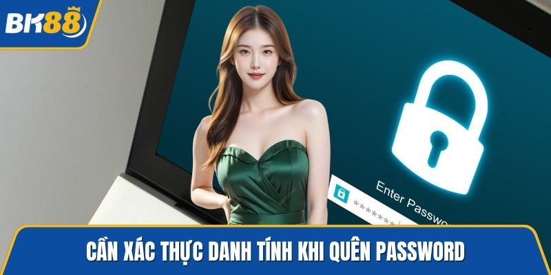 Cần xác thực danh tính khi quên password