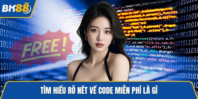 Tìm hiểu rõ nét về code miễn phí là gì