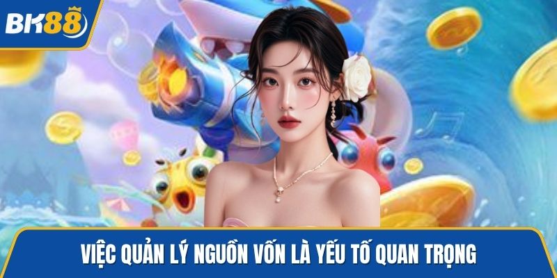 Việc quản lý nguồn vốn là yếu tố quan trọng